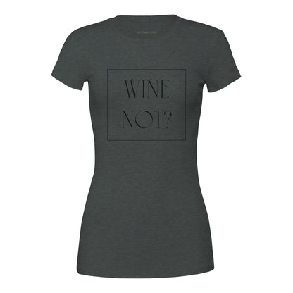 Gray t-shirt with the phrase 'Wine Not?' in bold white lettering, perfect for wine lovers with a sense of humor.