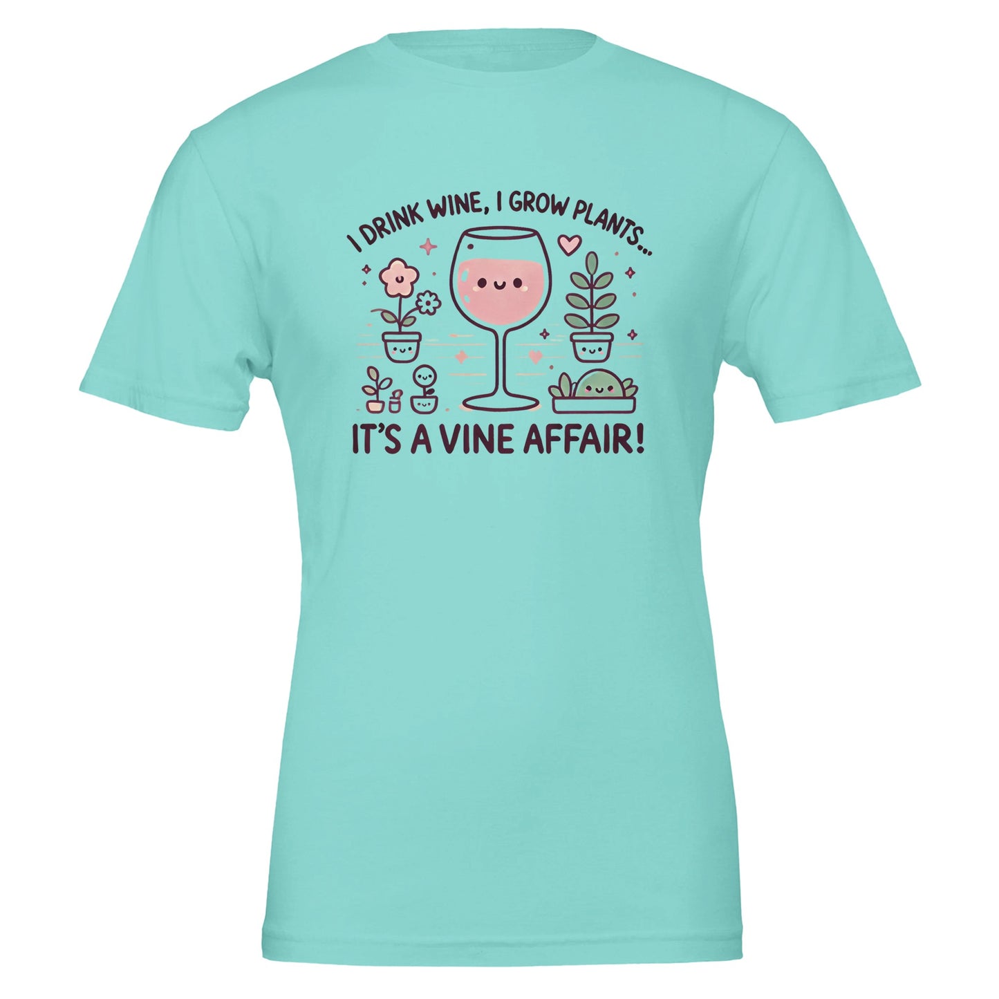 Mint T-shirt featuring a cute, cartoon-style design of a smiling wine glass surrounded by happy potted plants with the phrase "I drink wine, I grow plants... It's a Vine Affair!"