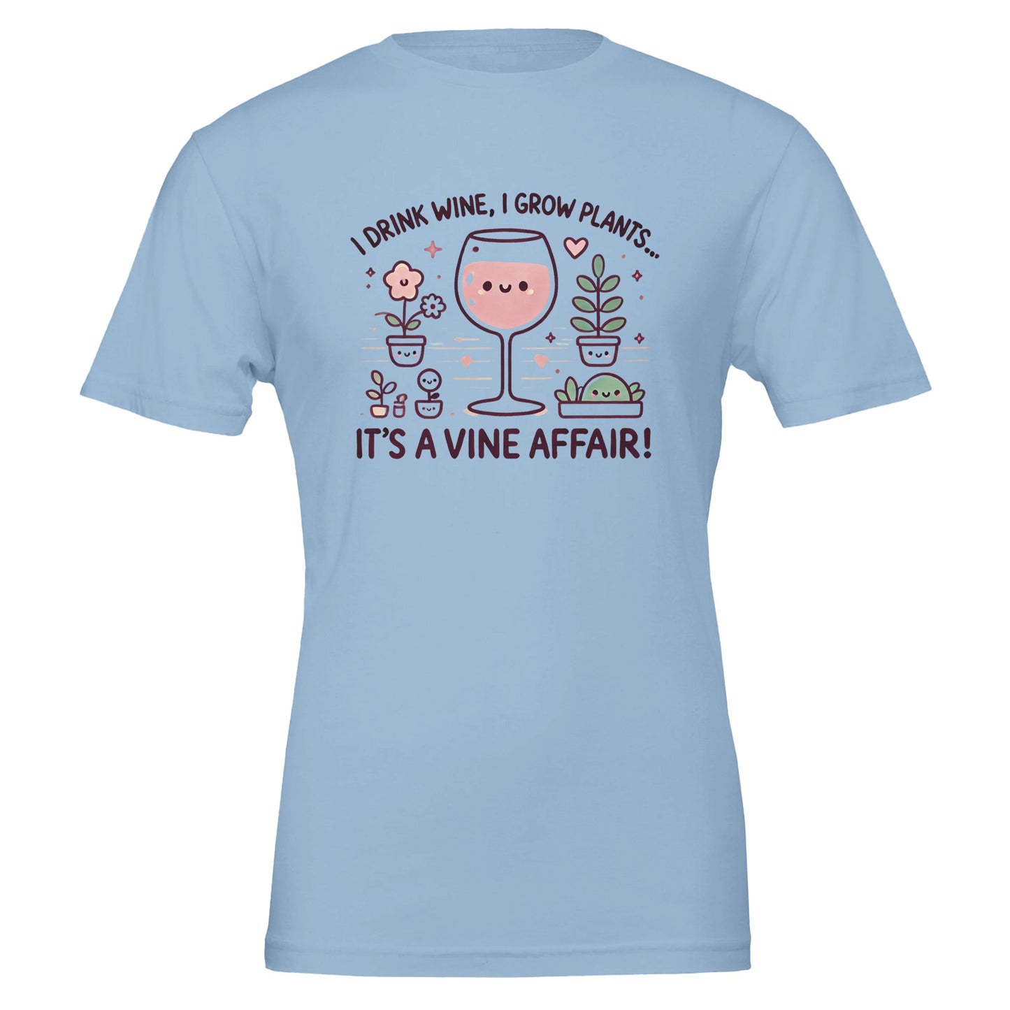 Blue T-shirt featuring a cute, cartoon-style design of a smiling wine glass surrounded by happy potted plants with the phrase "I drink wine, I grow plants... It's a Vine Affair!"