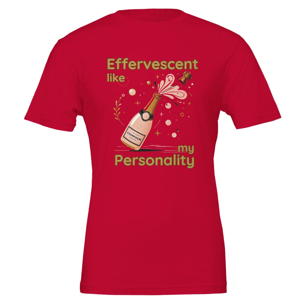 Playful "Effervescent Like My Personality" champagne lover T-shirt with a bubbly, fun design.