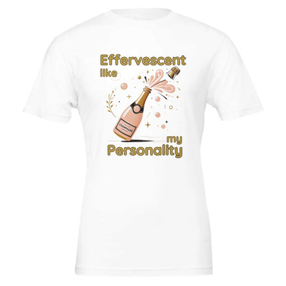 Playful "Effervescent Like My Personality" champagne lover T-shirt with a bubbly, fun design.