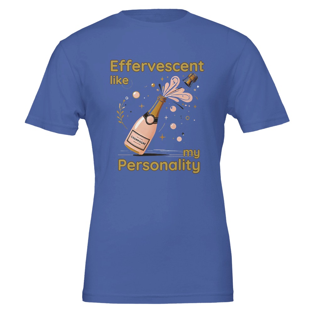 Playful "Effervescent Like My Personality" champagne lover T-shirt with a bubbly, fun design.