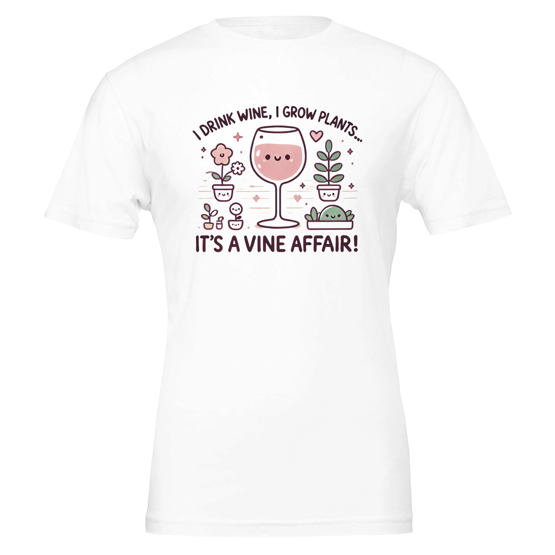 White T-shirt featuring a cute, cartoon-style design of a smiling wine glass surrounded by happy potted plants with the phrase "I drink wine, I grow plants... It's a Vine Affair!"