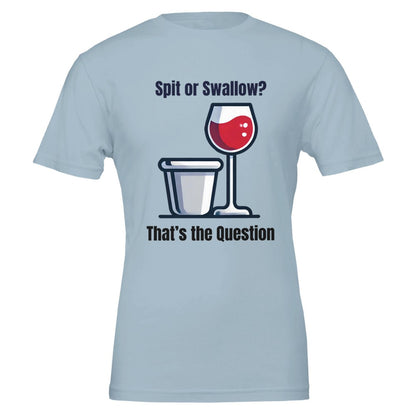 Funny "Spit or Swallow? That’s the Question" wine tasting T-shirt with a playful and cheeky design for wine enthusiasts. 