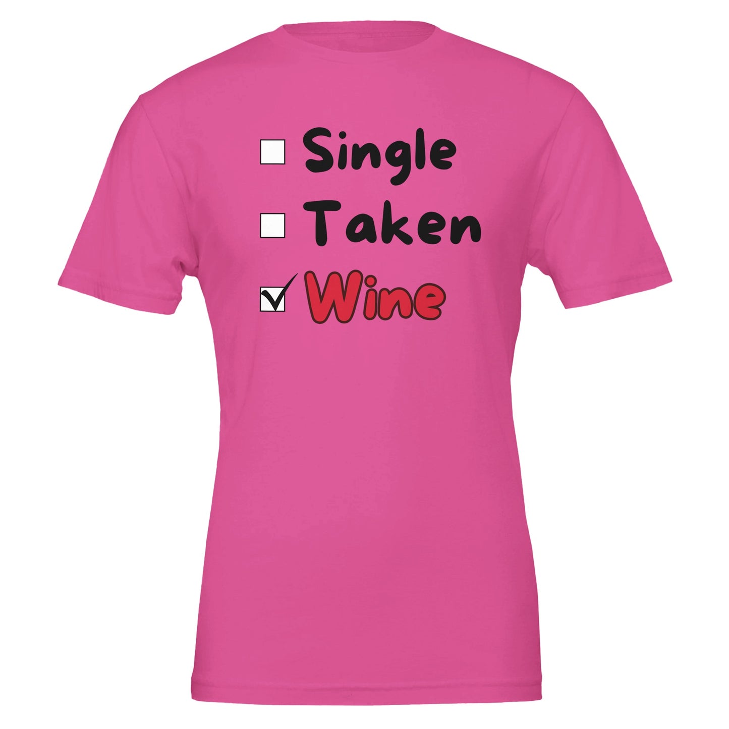 Pink T-shirt with a playful checklist design featuring "Single," "Taken," and "Wine" with a checkmark, perfect for wine enthusiasts.