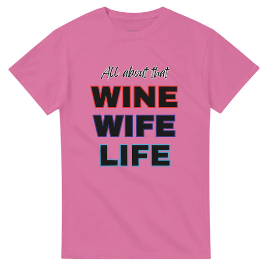 T-shirt design with the phrase 'All about that WINE WIFE LIFE' in vibrant red, purple, and blue typography, combining bold and cursive fonts.