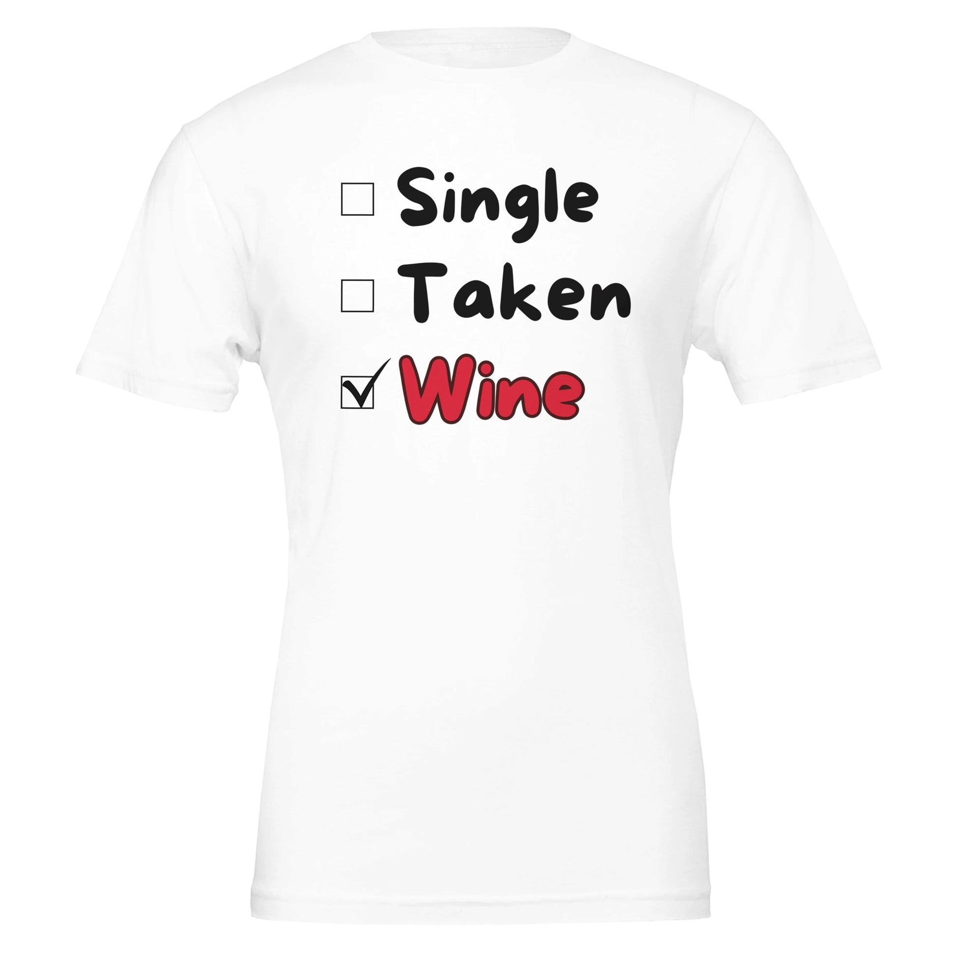 White T-shirt with a playful checklist design featuring "Single," "Taken," and "Wine" with a checkmark, perfect for wine enthusiasts.